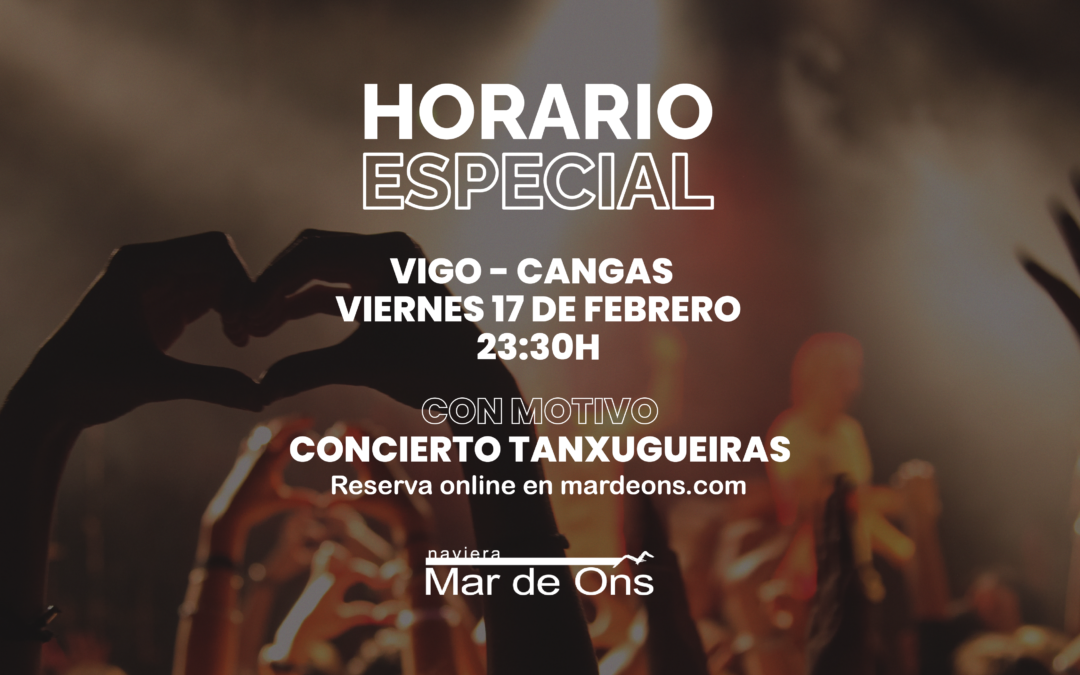 Naviera Mar de Ons programa un horario especial nocturno con motivo del concierto de Tanxugueiras en Vigo